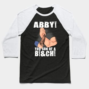Abby you son of a B... Baseball T-Shirt